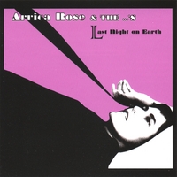 Arrica Rose & the ...'s : Last Night on Earth