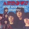 ARROWS: Walk Away Renee - Dreamin'