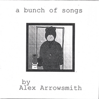 ALEX ARROWSMITH: A Bunch Of Songs