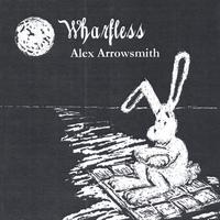 Alex Arrowsmith : Wharfless