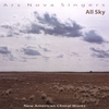 ARS NOVA SINGERS: All Sky: New American Choral Works