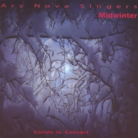 ARS NOVA SINGERS: Midwinter: Carols in Concert