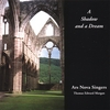 ARS NOVA SINGERS: A Shadow and a Dream