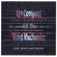 Art Compost & the Word Mechanics : Love, Death & Poetry