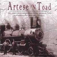 Artese N Toad : They Don't Write Songs About Trains Anymore Vol II