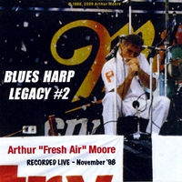 Arthur Moore : Blues Harp Legacy #2, Live 11/12/98