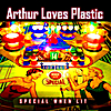 ARTHUR LOVES PLASTIC: Special When Lit