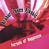 ARTHUR LOVES PLASTIC: Pursuit of Happiness