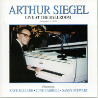 Arthur Siegel : Live at the Ballroom