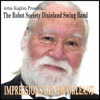 The Robot Society Dixieland Swing Band : Artie Kaplan Presents...the Robot Society Dixieland Swing Band