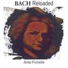 ARTIE FICHELLE: Bach Reloaded