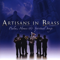 Artisans in Brass : Psalms, Hymns & Spiritual Songs