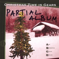 Art Bernstein & Chuck D'Aloia (ABCD) : Christmas Time Is Gears Partial Album