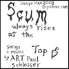 ART PAUL SCHLOSSER: Scum Always Rises at the Top
