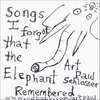 ART PAUL SCHLOSSER: Songs I Forgot That The Elephant Remembered