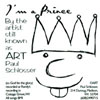 ART PAUL SCHLOSSER: I'm A Prince By The Artist Still Known As Art Paul Schlosser