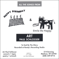 ART PAUL SCHLOSSER: Happy Birthday & Smile Be Happy