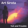 ART SIROTA: Toil and Trouble