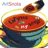 ART SIROTA: Ladybug In My Soup
