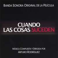 Arturo Rodriguez : Cuando las Cosas Suceden