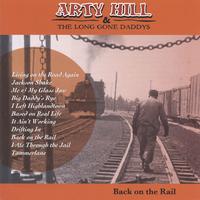 ARTY HILL & THE LONG GONE DADDYS: Back On The Rail