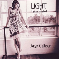 Aryn Calhoun : Light: Hymns Revisited