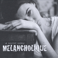 A Secret Sense : Melancholique