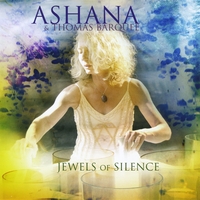 Ashana with Thomas Barquee : Jewels of Silence: Meditations On the Chakras for Voice and Crystal Singing Bowls