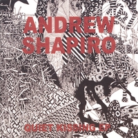 ANDREW SHAPIRO: Quiet Kissing EP