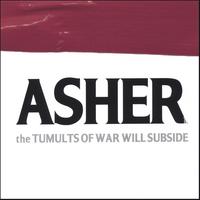 Asher : The Tumults Of War Will Subside