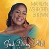 Marilyn Ashford Brown: Just Doing Me!
