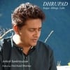 ASHISH SANKRITYAYAN: Dhrupad - Ragas Abhogi, Lalit