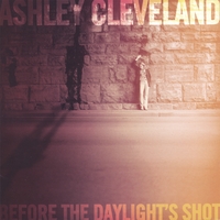 Ashley Cleveland : Before The Daylight's Shot