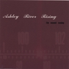 ASHLEY RIVER RISING: The Second Coming