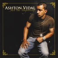 Ashton Vidal : Just The Beginning