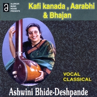 Ashwini Bhide Deshpande : Kafi Kanada, Aarabhi, Kabir Bhajan