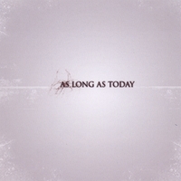 AS LONG AS TODAY: As Long As Today