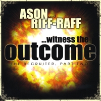 Ason & Riff-Raff : The Outcome