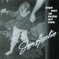 Jim Asselin : Step Out In Faith My Son
