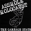 ASSHOLE HOLOCAUST: The Garbage State