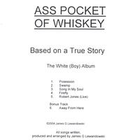 Ass Pocket of Whiskey : Based On A True Story