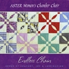 ASTER WOMEN'S CHAMBER CHOIR: Endless Chain/Songs of Comfort, Joy & Inspiration