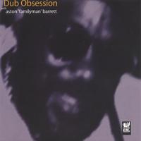 ASTON "FAMILYMAN" BARRETT: Dub Obsession w/ Aston "Familyman" Barrett
