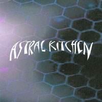 Astral Kitchen : Astral Kitchen