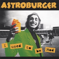 Astroburger : I Used To Be Mod