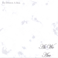 As We Are : To Drown a box