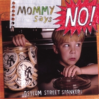 ASYLUM STREET SPANKERS: Mommy Says No!