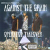 AGAINST THE GRAIN: Operation Takeover