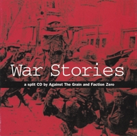 Against The Grain / Faction Zero : War Stories