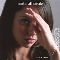 ANITA ATHAVALE: In The Noise